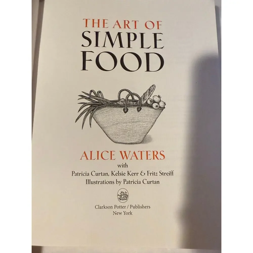The Art of Simple Food by Alice Waters - 2007 - Hardcover - First Edition